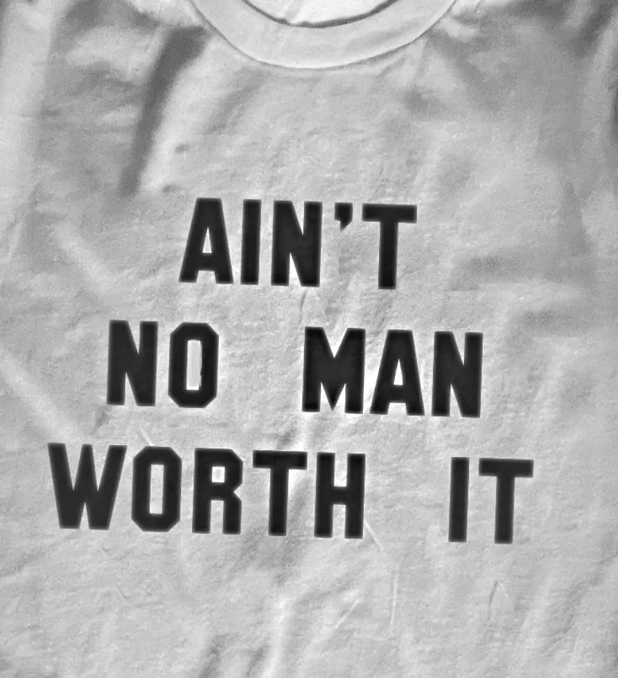 Ain't No Man Worth It Vintage style T Shirt
