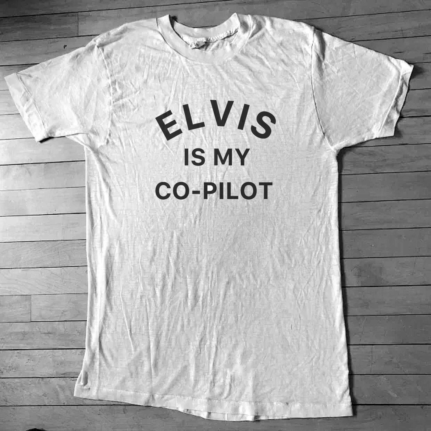 Elvis is my Co Pilot T Shirt